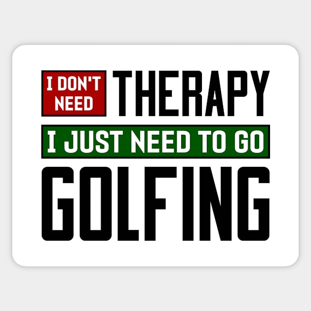 I don't need therapy, I just need to go golfing Sticker by colorsplash